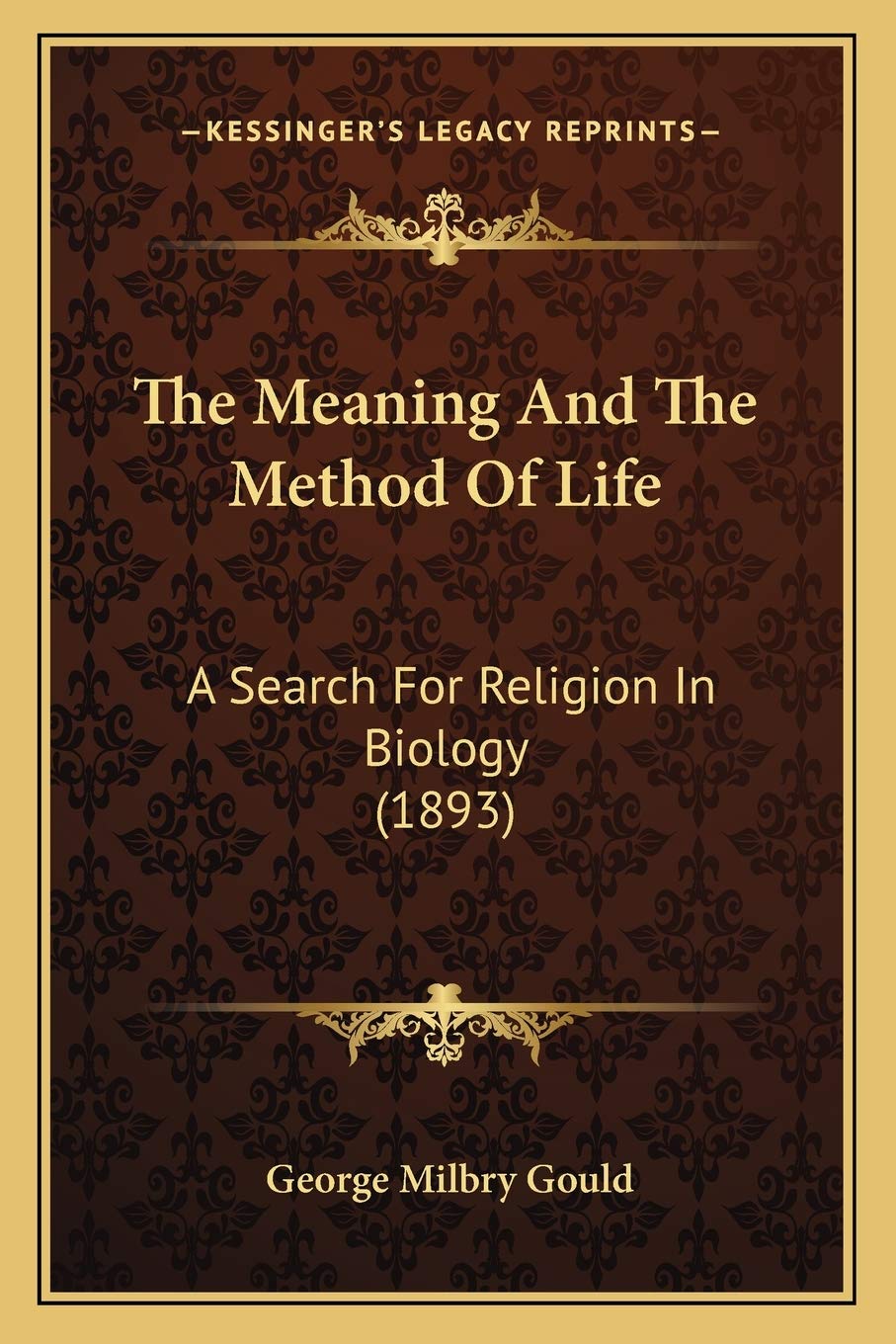 The Meaning And The Method Of Life: A Search For Religion In Biology (1893) Philosophy