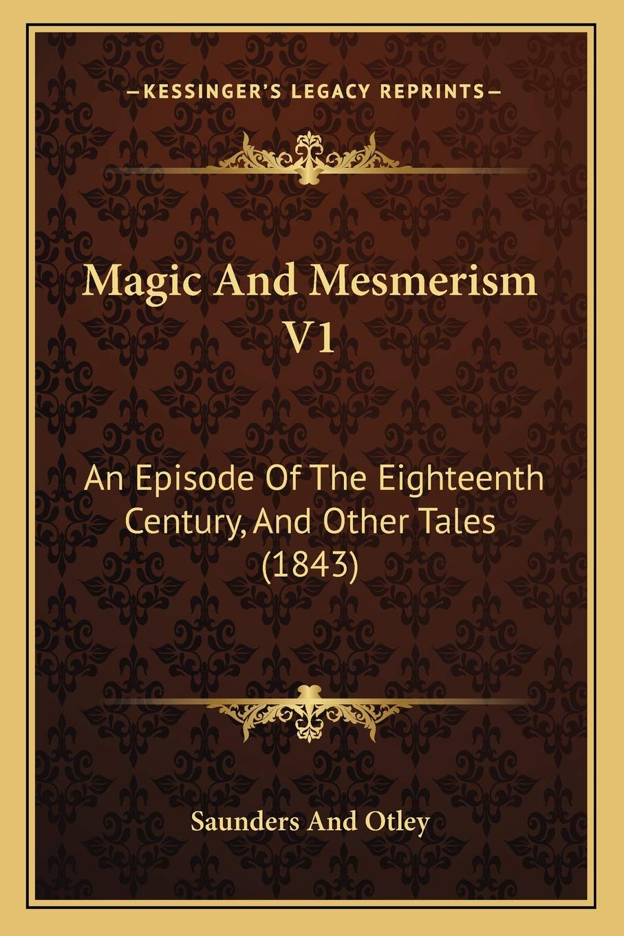 Magic And Mesmerism V1: An Episode Of The Eighteenth Century, And Other Tales (1843) Contemporary literature