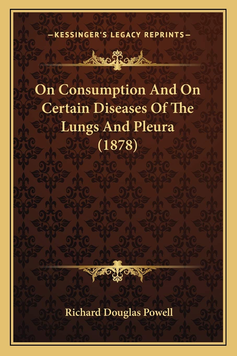 On Consumption And On Certain Diseases Of The Lungs And Pleura (1878) Medicine