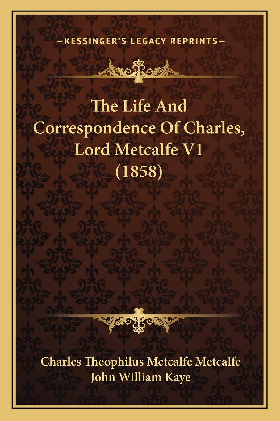 The Life And Correspondence Of Charles, Lord Metcalfe V1 (1858) Essays & Short Stories