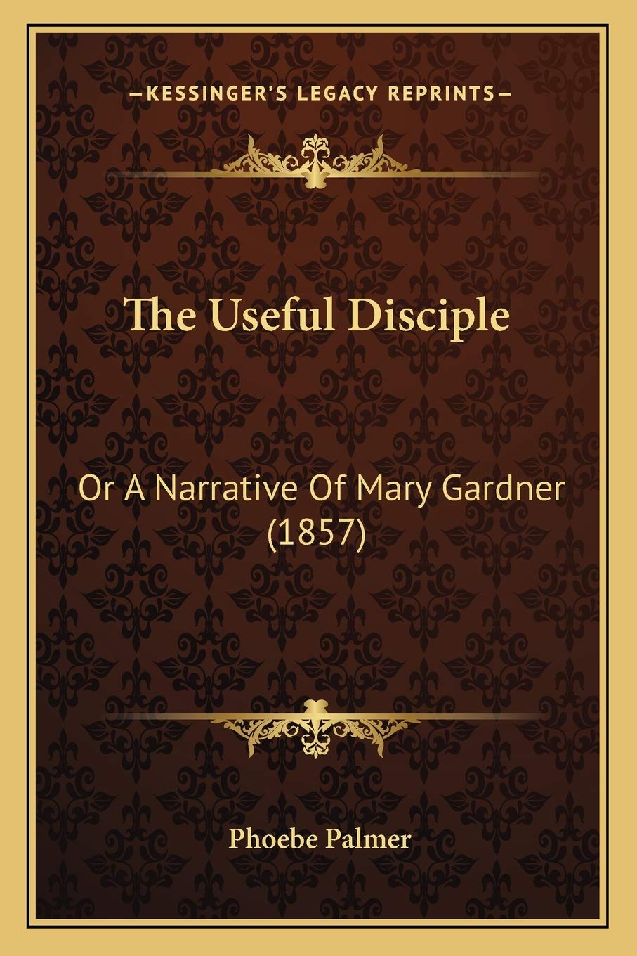 The Useful Disciple: Or A Narrative Of Mary Gardner (1857) Contemporary literature