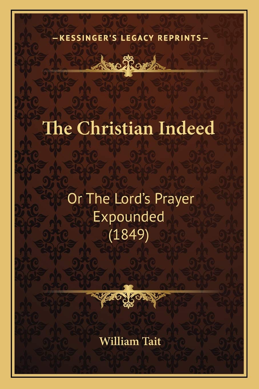 The Christian Indeed: Or The Lord's Prayer Expounded (1849) Philosophy