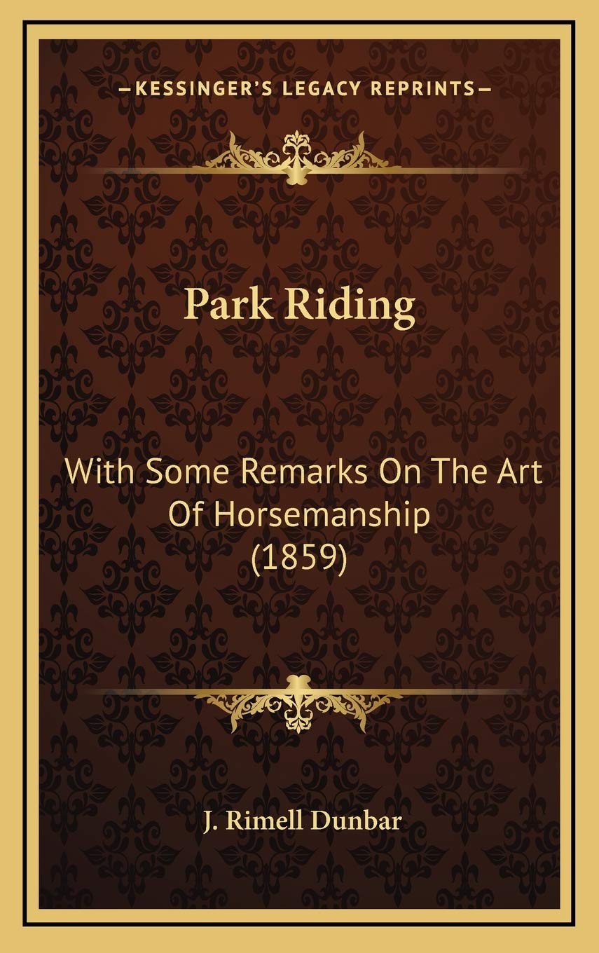 Park Riding: With Some Remarks On The Art Of Horsemanship (1859) Mathematics