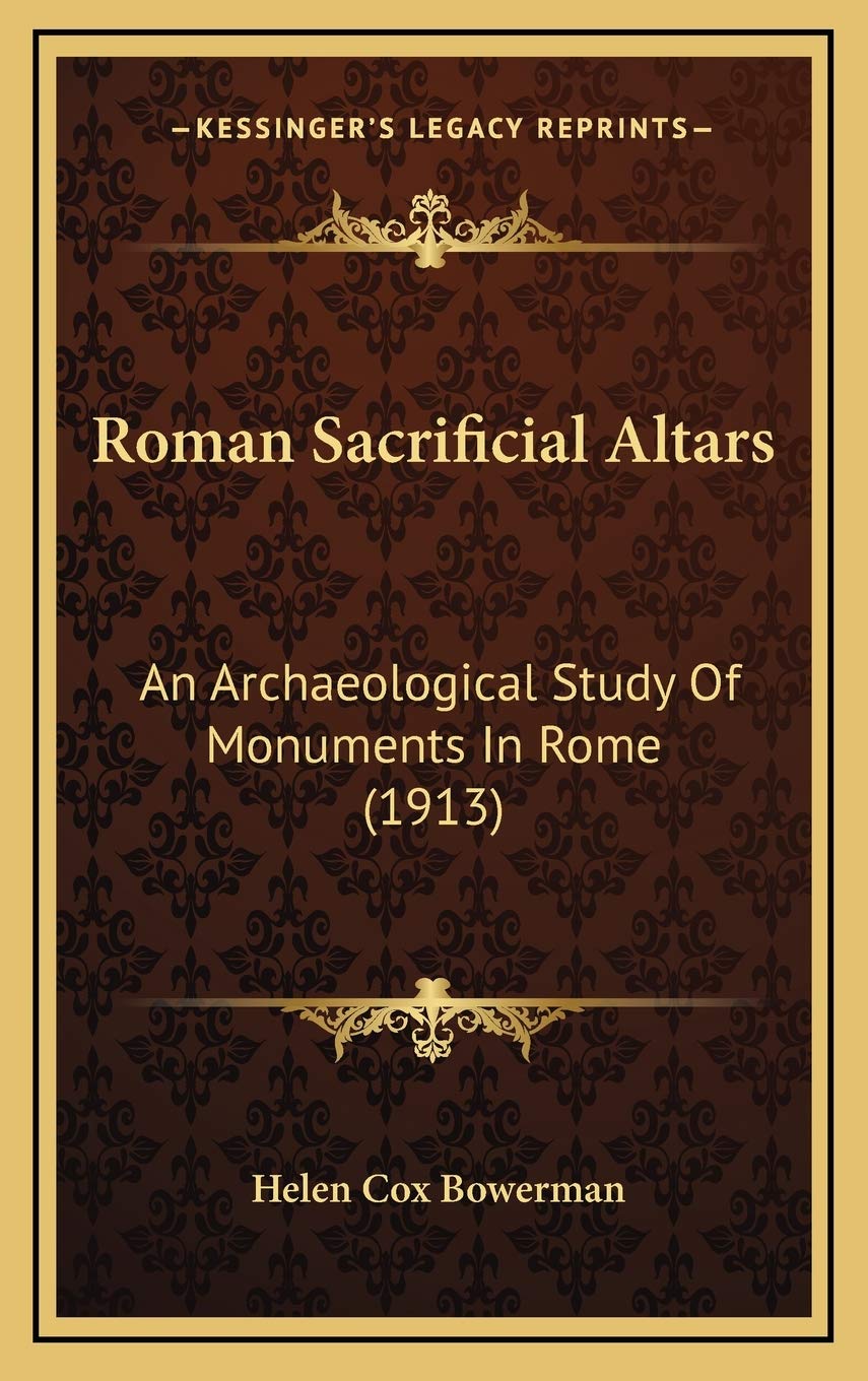Roman Sacrificial Altars: An Archaeological Study Of Monuments In Rome (1913) Poetry