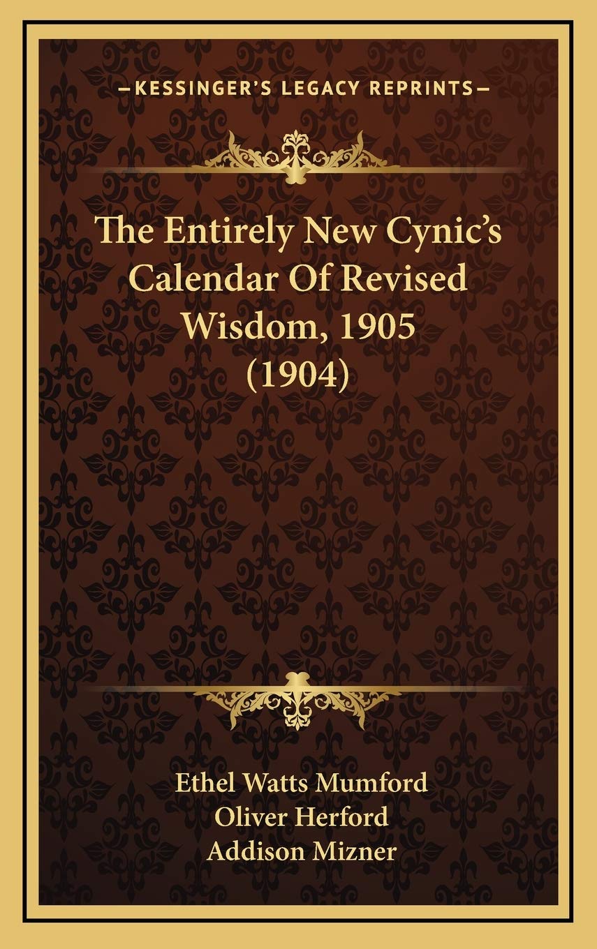The Entirely New Cynic's Calendar Of Revised Wisdom, 1905 (1904) Philosophy