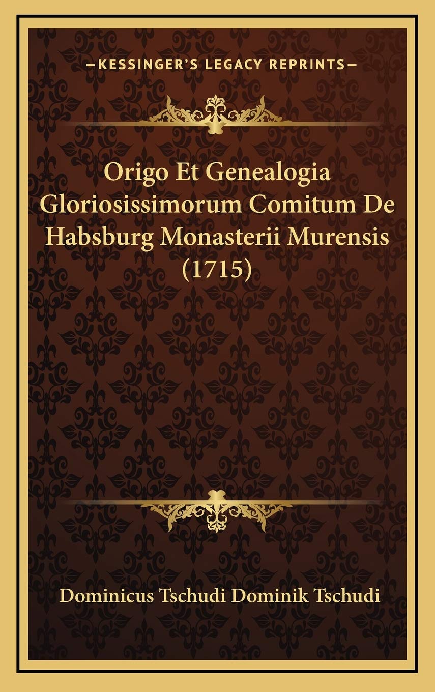 Origo Et Genealogia Gloriosissimorum Comitum De Habsburg Monasterii Murensis (1715) Reference Books