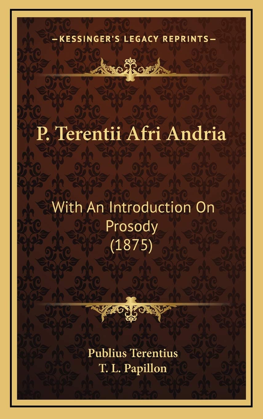 P. Terentii Afri Andria: With An Introduction On Prosody (1875) Contemporary literature
