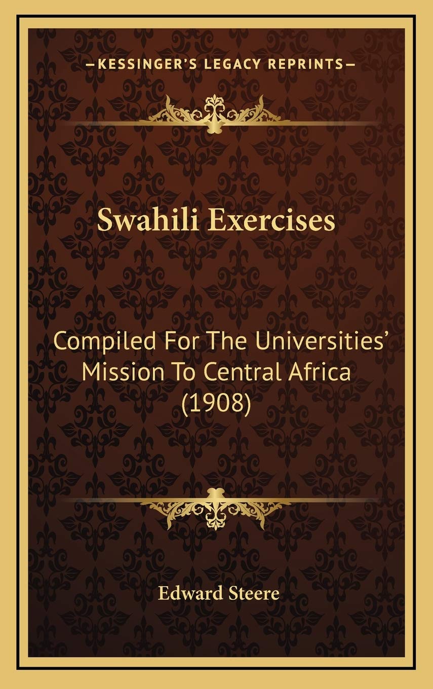 Swahili Exercises: Compiled For The Universities' Mission To Central Africa (1908) Memories