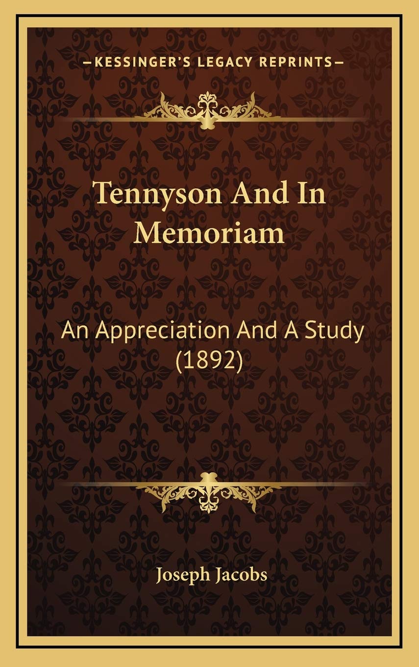 Tennyson And In Memoriam: An Appreciation And A Study (1892) Philosophy