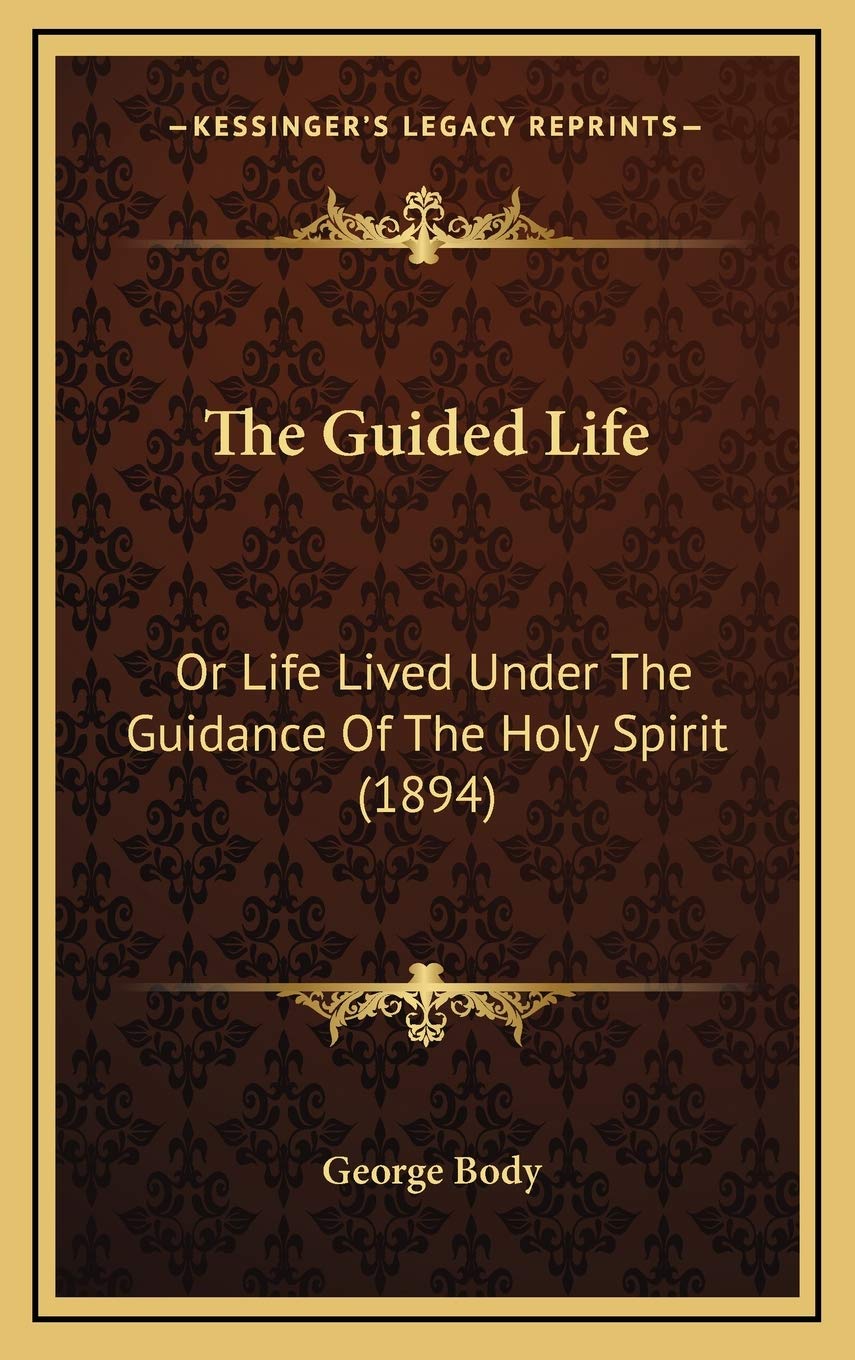The Guided Life: Or Life Lived Under The Guidance Of The Holy Spirit (1894) Philosophy