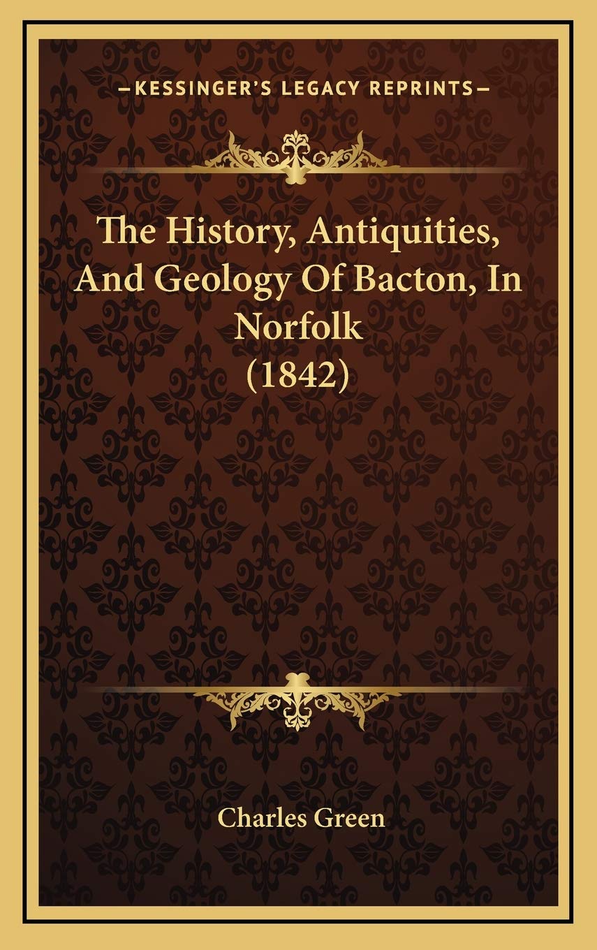 The History, Antiquities, And Geology Of Bacton, In Norfolk (1842) Politics & History