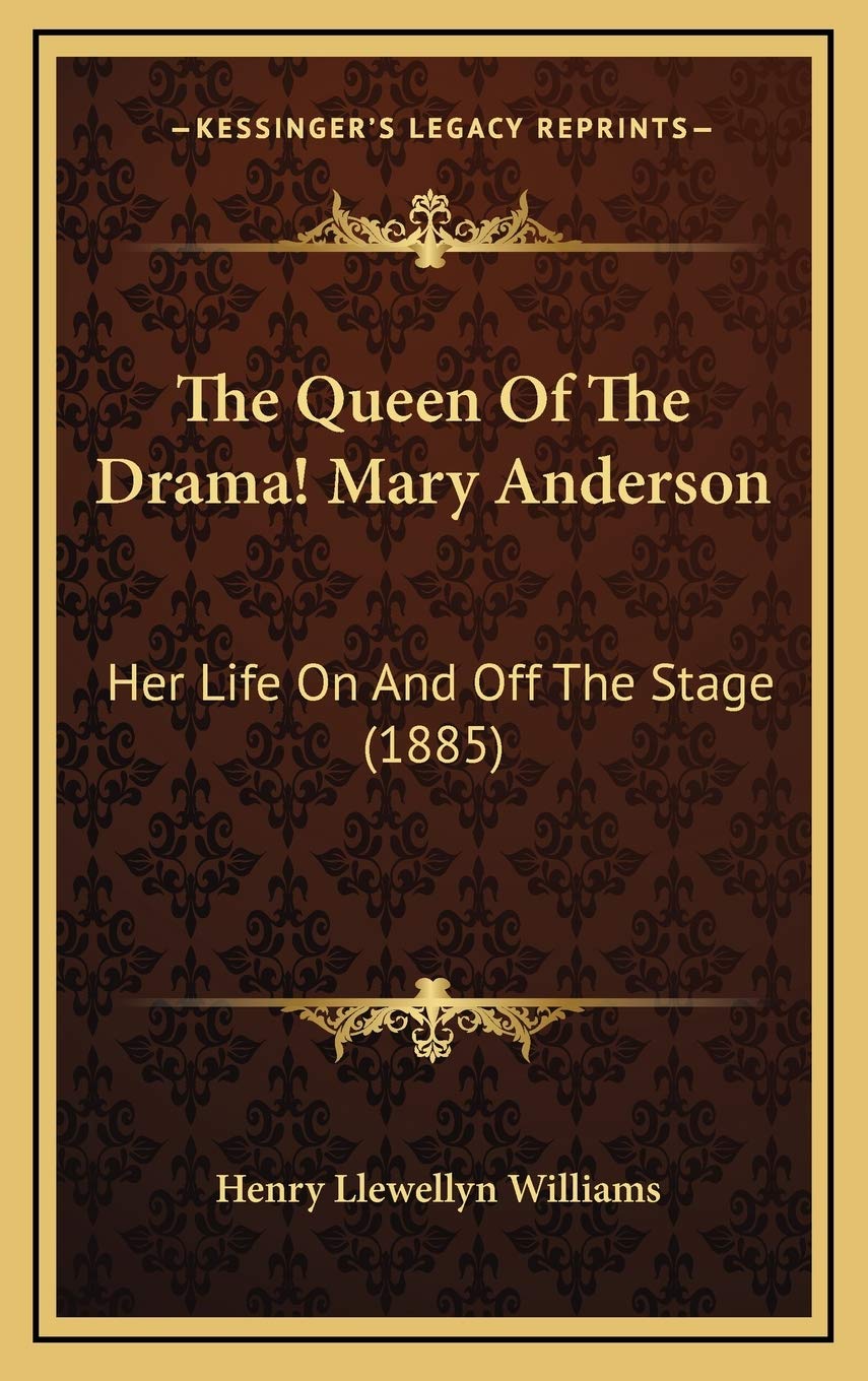 The Queen Of The Drama! Mary Anderson: Her Life On And Off The Stage (1885) Drama