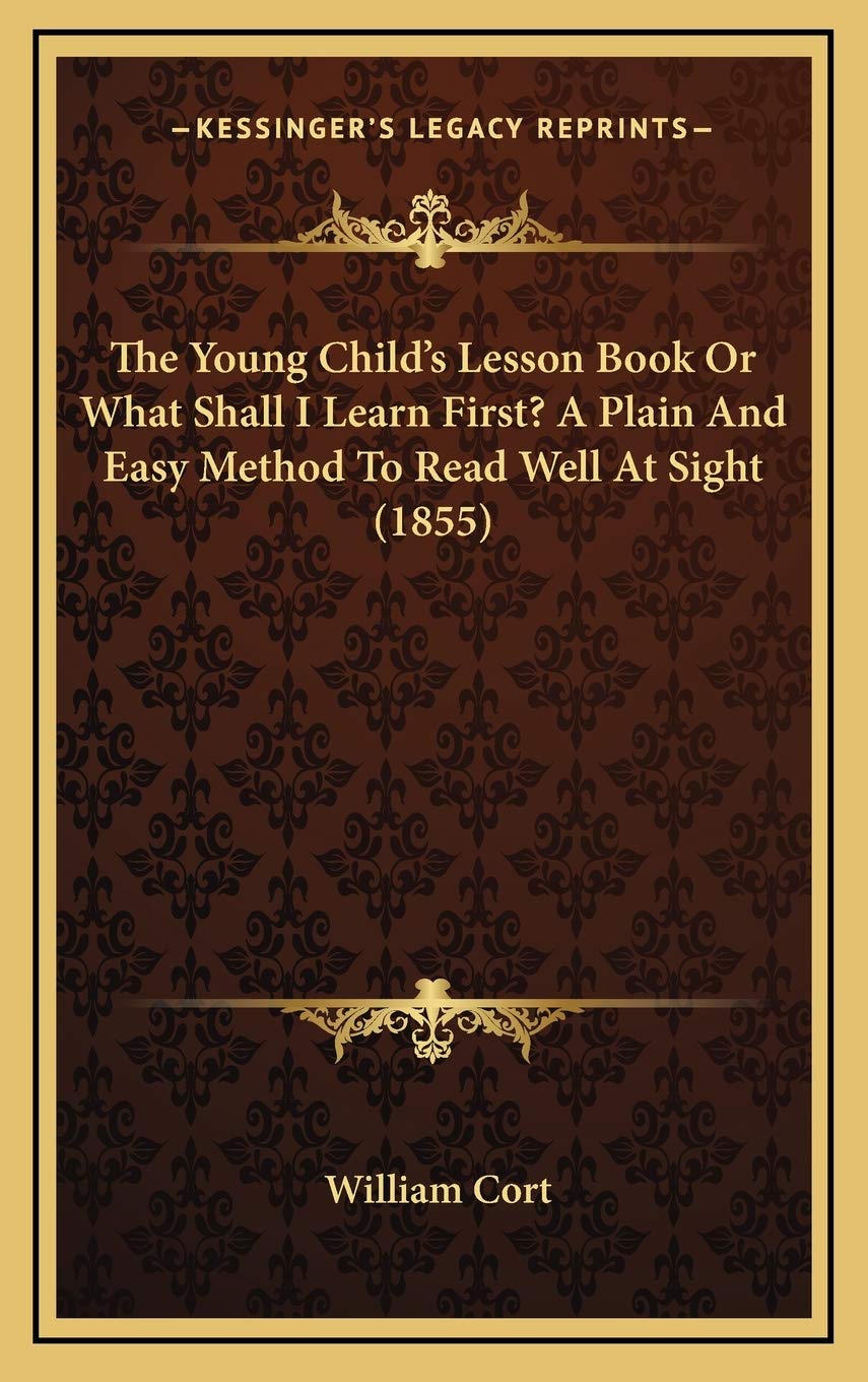 The Young Child's Lesson Book Or What Shall I Learn First? A Plain And Easy Method To Read Well At Sight (1855) Medicine