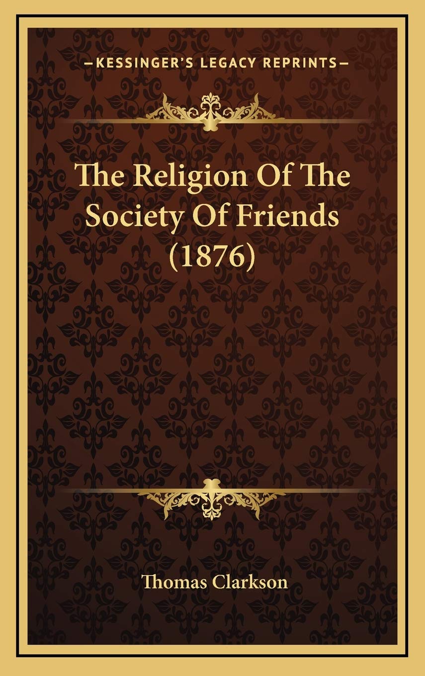 The Religion Of The Society Of Friends (1876) Religion & Esotericism