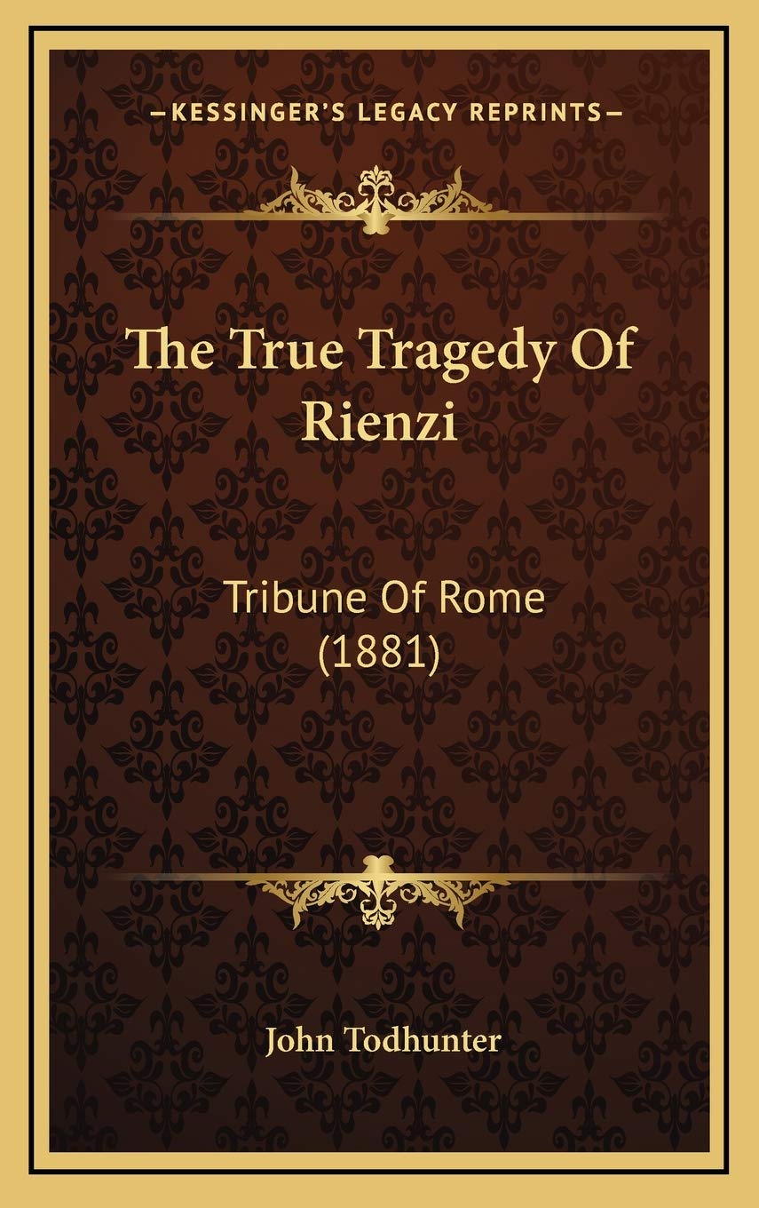 The True Tragedy Of Rienzi: Tribune Of Rome (1881) Film, Art & Culture