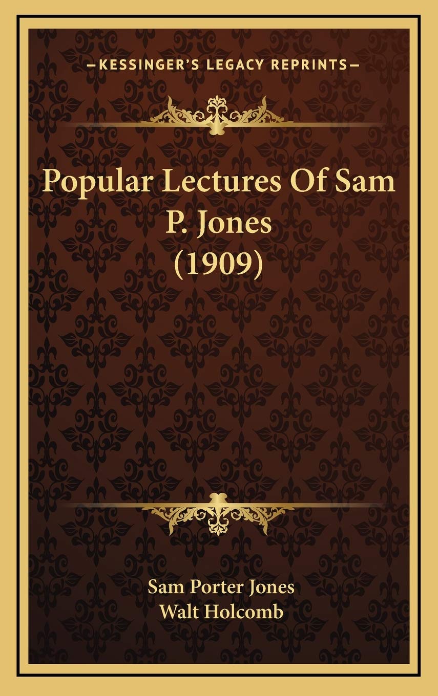 Popular Lectures Of Sam P. Jones (1909) Essays & Short Stories