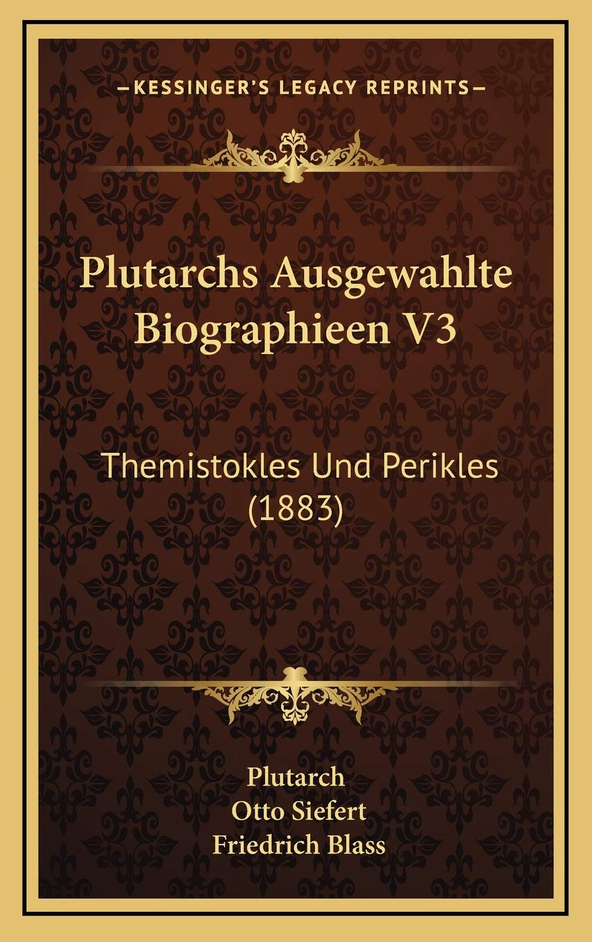 Plutarchs Ausgewahlte Biographieen V3: Themistokles Und Perikles (1883) Essays & Short Stories