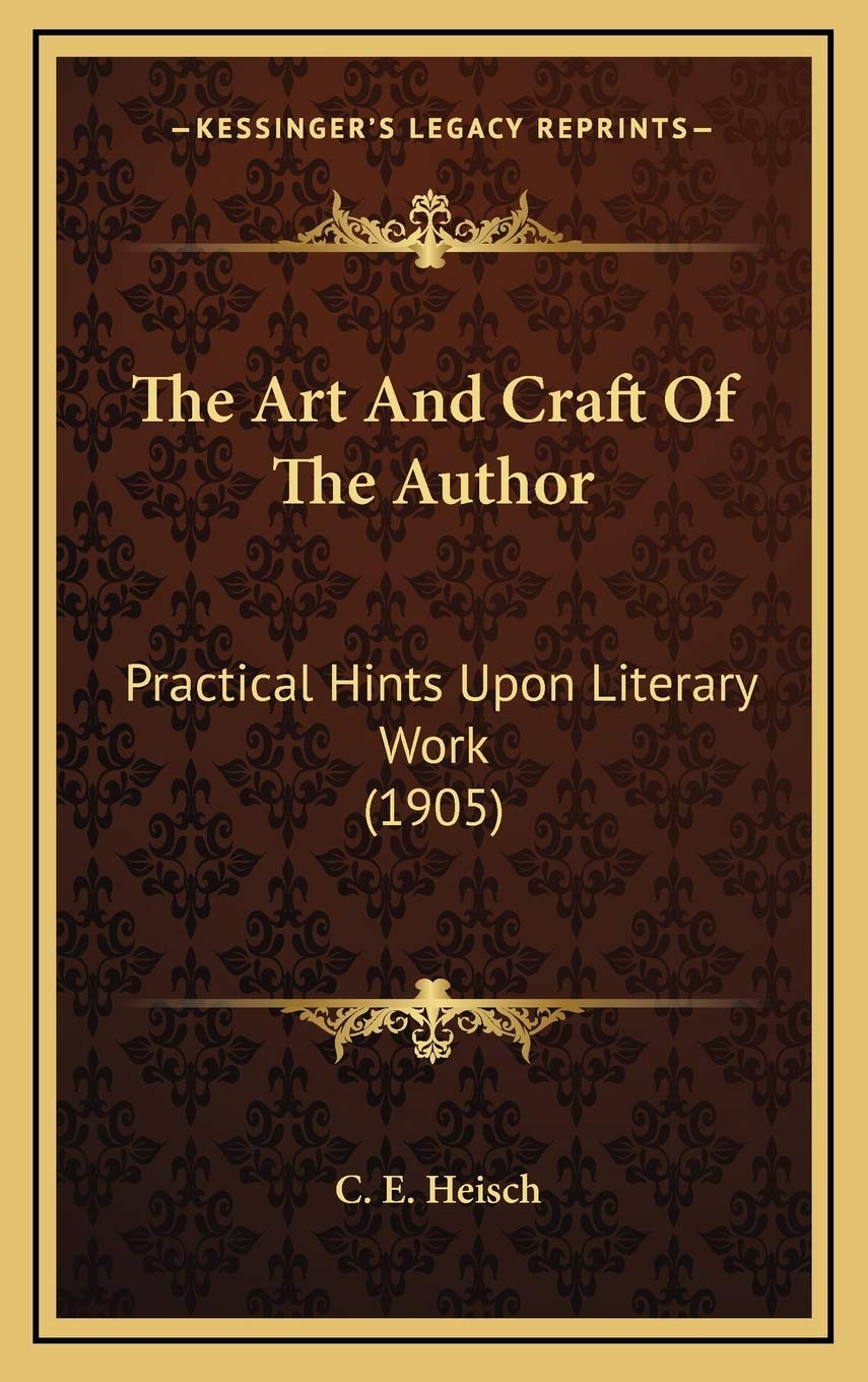 The Art And Craft Of The Author: Practical Hints Upon Literary Work (1905) Film, Art & Culture