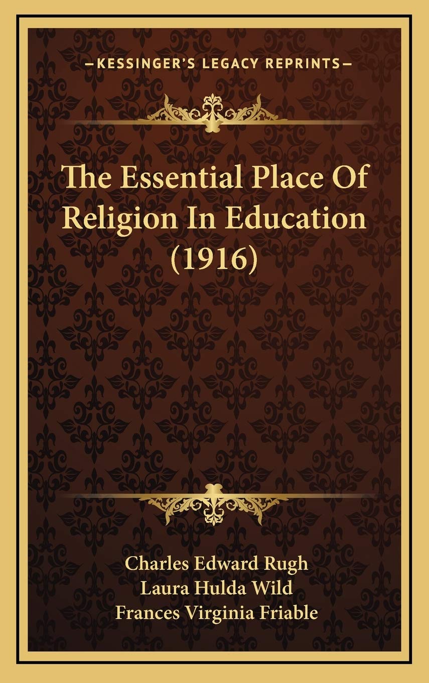 The Essential Place Of Religion In Education (1916) Learning & Reference