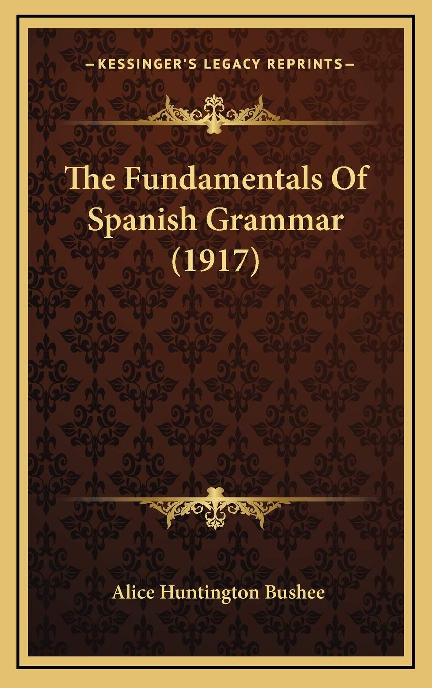 The Fundamentals Of Spanish Grammar (1917) Social Sciences