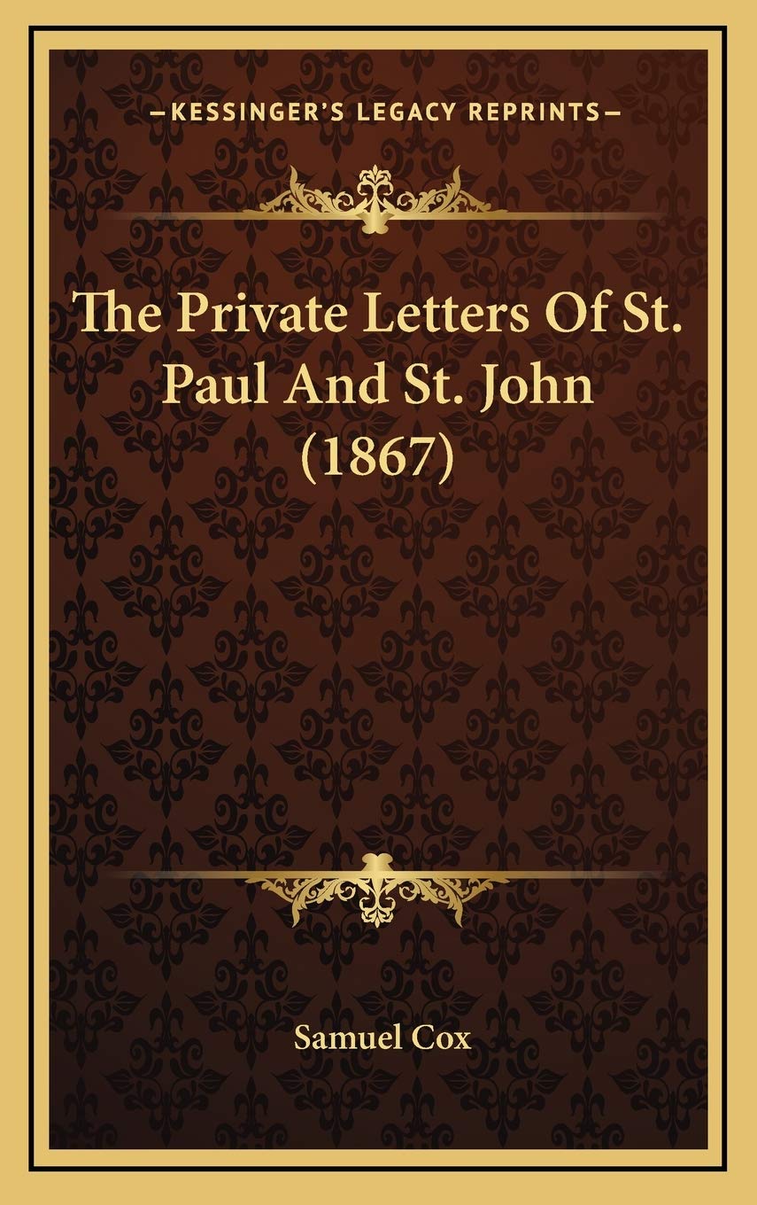 The Private Letters Of St. Paul And St. John (1867) Essays & Short Stories