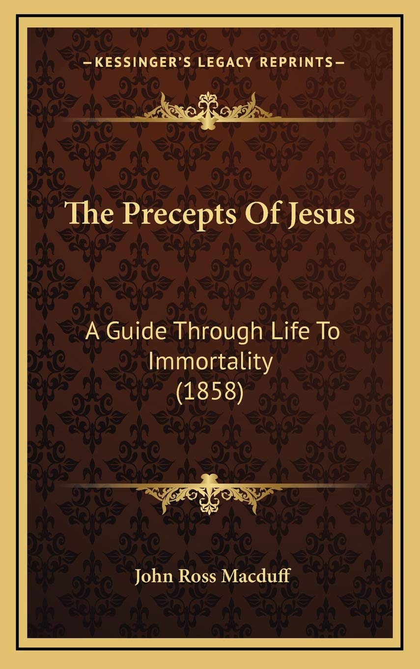 The Precepts Of Jesus: A Guide Through Life To Immortality (1858) Philosophy