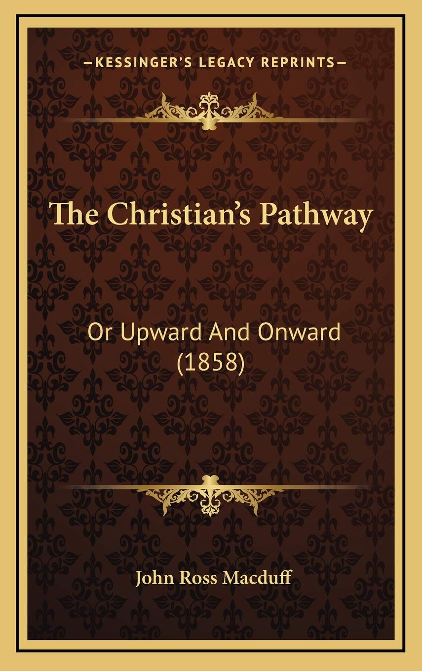 The Christian's Pathway: Or Upward And Onward (1858) Philosophy