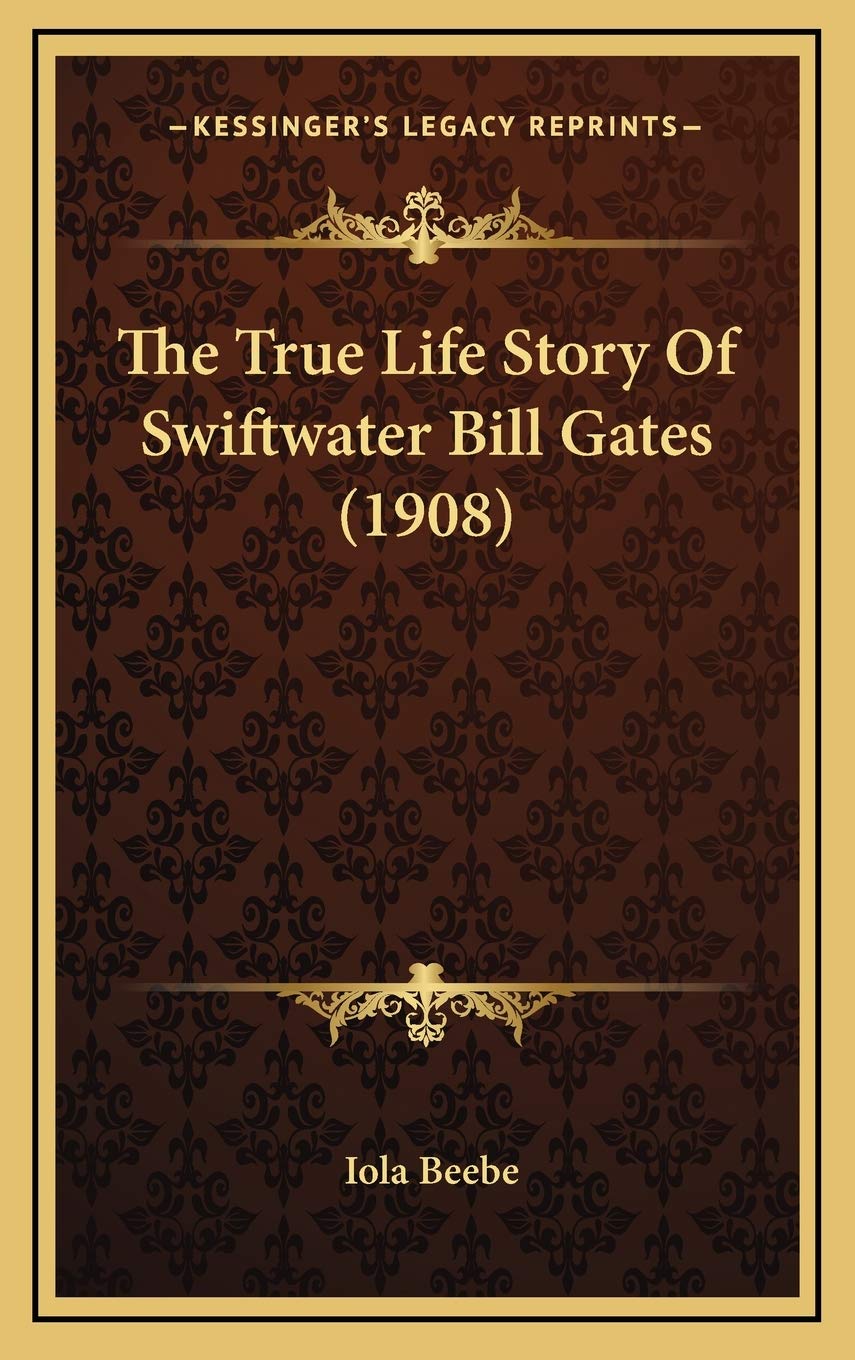 The True Life Story Of Swiftwater Bill Gates (1908) Memories