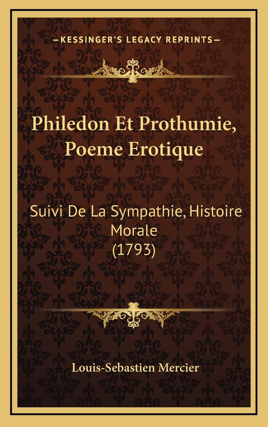 Philedon Et Prothumie, Poeme Erotique: Suivi De La Sympathie, Histoire Morale (1793) Contemporary literature