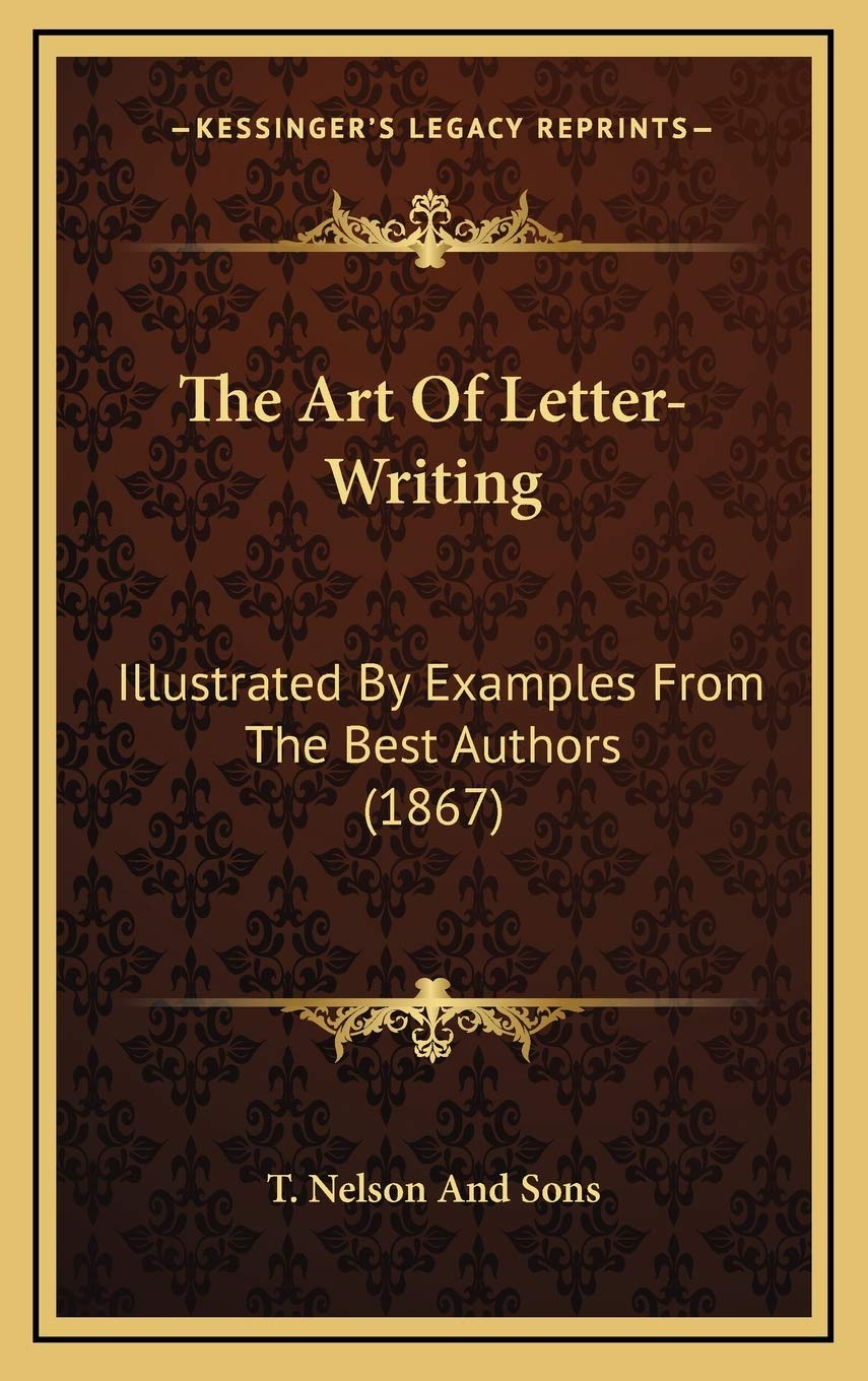 The Art Of Letter-Writing: Illustrated By Examples From The Best Authors (1867) Contemporary literature