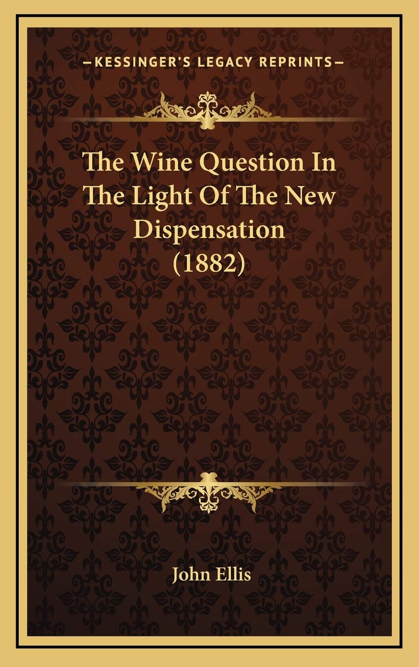 The Wine Question In The Light Of The New Dispensation (1882) Essays & Short Stories