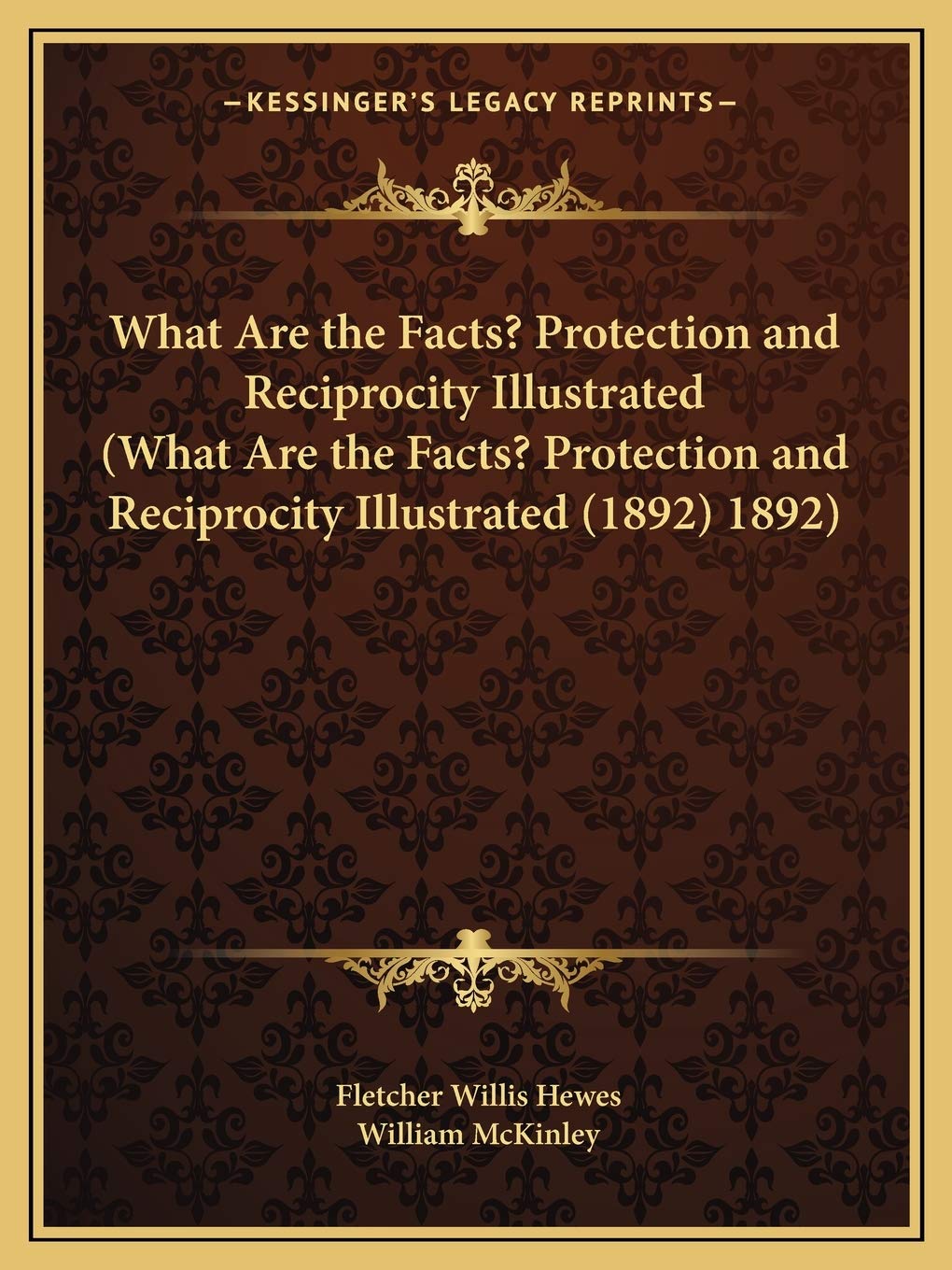 What Are the Facts? Protection and Reciprocity Illustrated (What Are the Facts? Protection and Reciprocity Illustrated (1892) 1892) Social Sciences