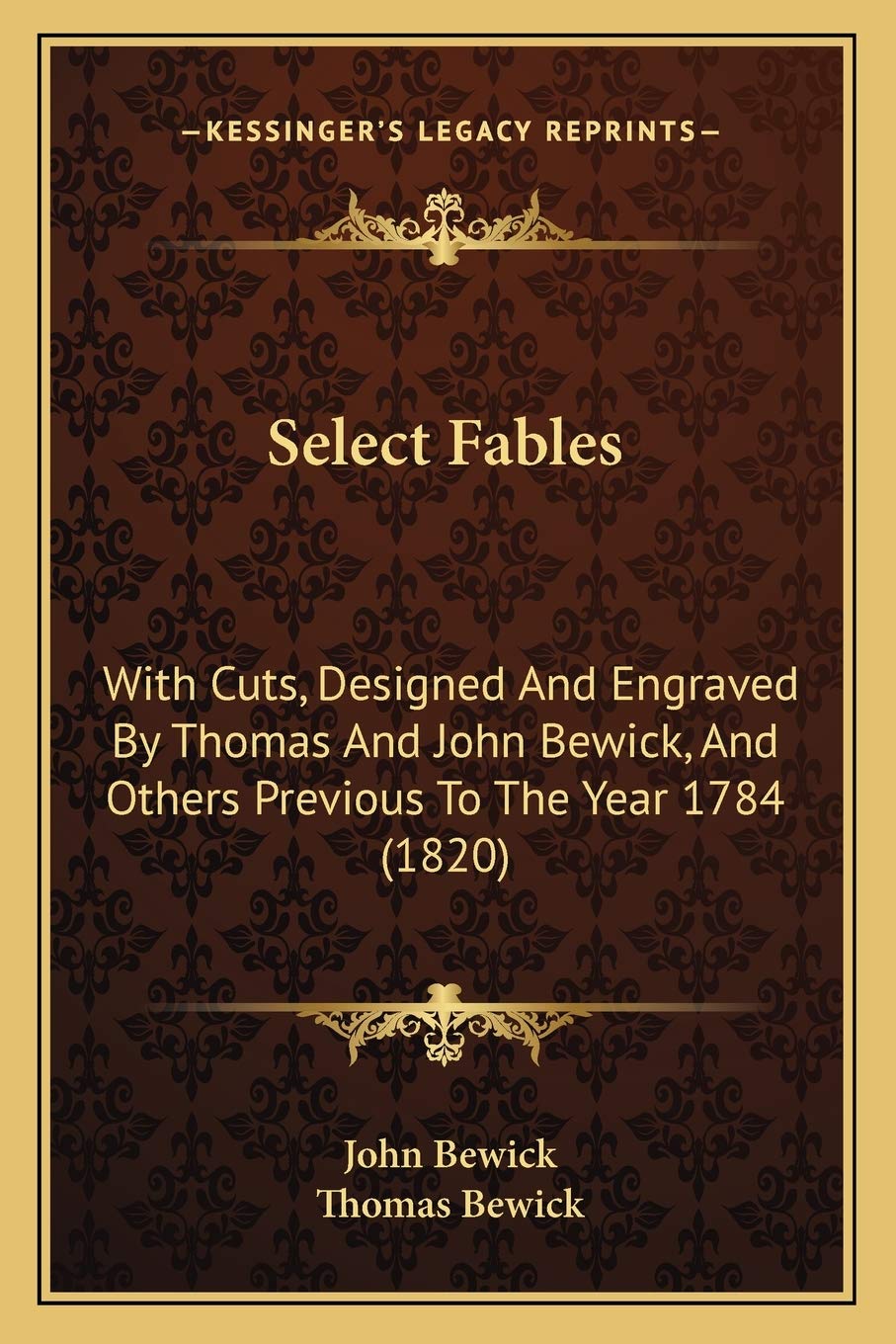 Select Fables: With Cuts, Designed And Engraved By Thomas And John Bewick, And Others Previous To The Year 1784 (1820) International