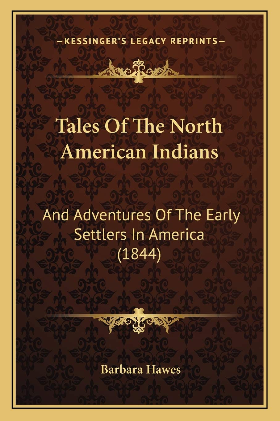 Tales Of The North American Indians: And Adventures Of The Early Settlers In America (1844) Social Sciences