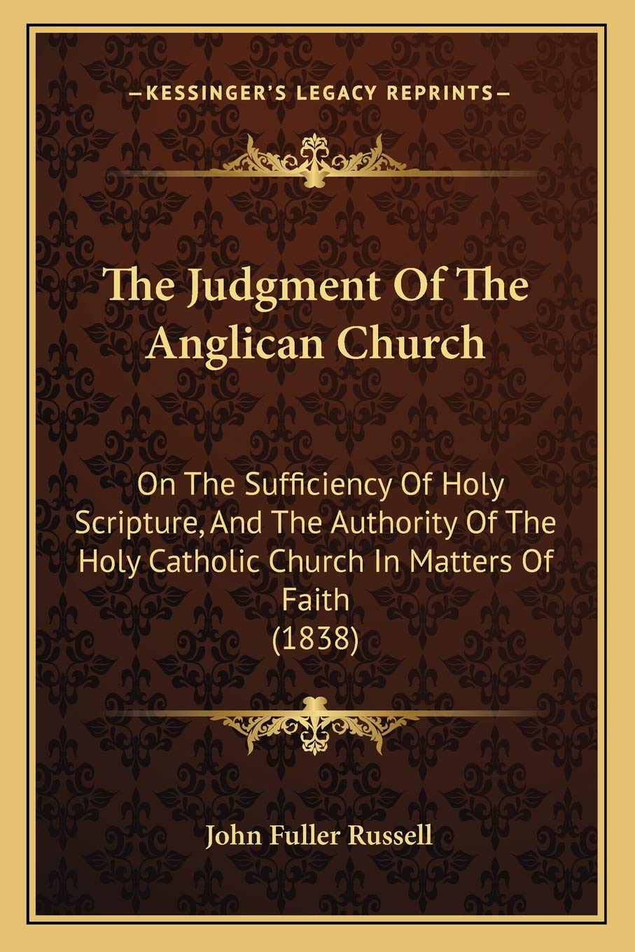 The Judgment Of The Anglican Church: On The Sufficiency Of Holy Scripture, And The Authority Of The Holy Catholic Church In Matters Of Faith (1838) Philosophy