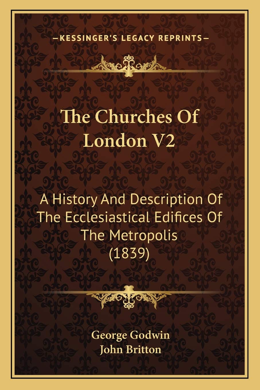 The Churches Of London V2: A History And Description Of The Ecclesiastical Edifices Of The Metropolis (1839) Philosophy