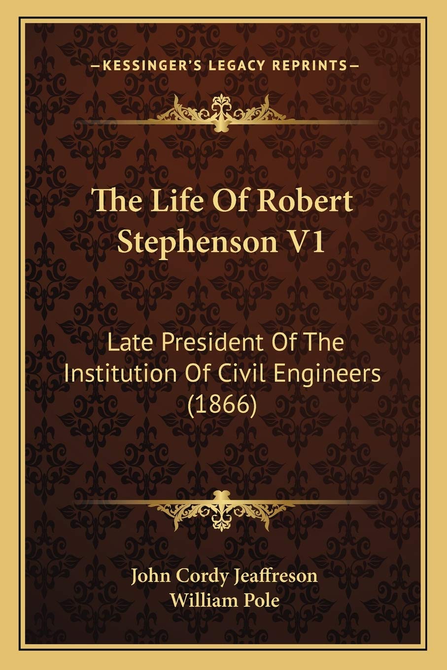 The Life Of Robert Stephenson V1: Late President Of The Institution Of Civil Engineers (1866) Contemporary literature Books