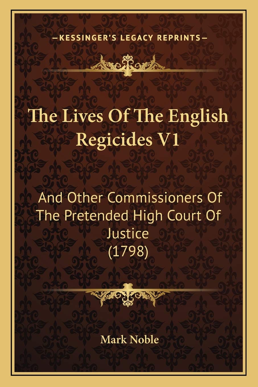The Lives Of The English Regicides V1: And Other Commissioners Of The Pretended High Court Of Justice (1798) Law