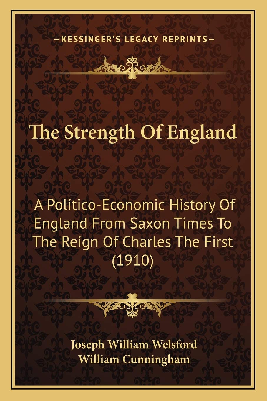 The Strength Of England: A Politico-Economic History Of England From Saxon Times To The Reign Of Charles The First (1910) Contemporary literature Books