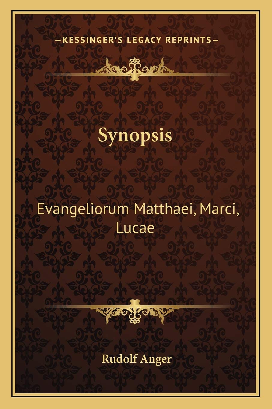 Synopsis: Evangeliorum Matthaei, Marci, Lucae: Cum Locis Qui Supersunt Parallelis Litterarum Et Traditionum Evangelicarum Irenaeo Antiquiorum (1877) International