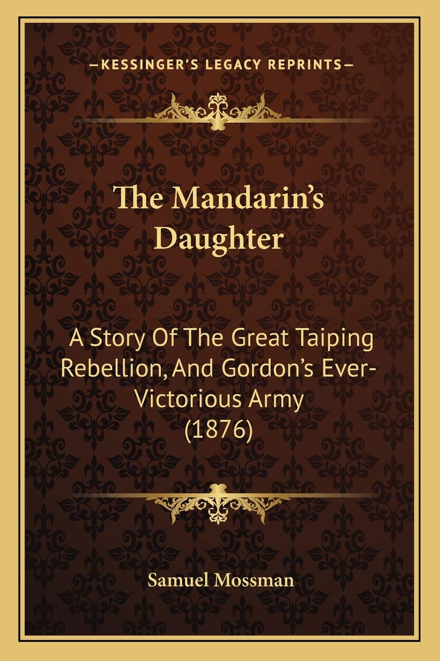The Mandarin's Daughter: A Story Of The Great Taiping Rebellion, And Gordon's Ever-Victorious Army (1876) Contemporary literature