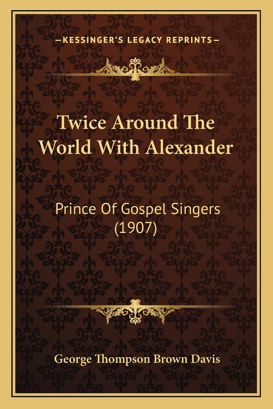 Twice Around The World With Alexander: Prince Of Gospel Singers (1907) Philosophy