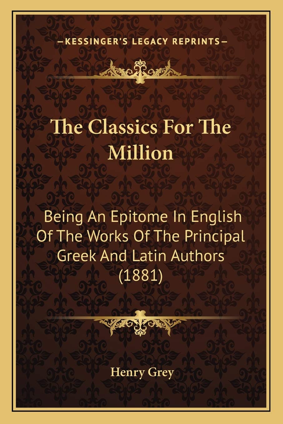 The Classics For The Million: Being An Epitome In English Of The Works Of The Principal Greek And Latin Authors (1881) Contemporary literature Books