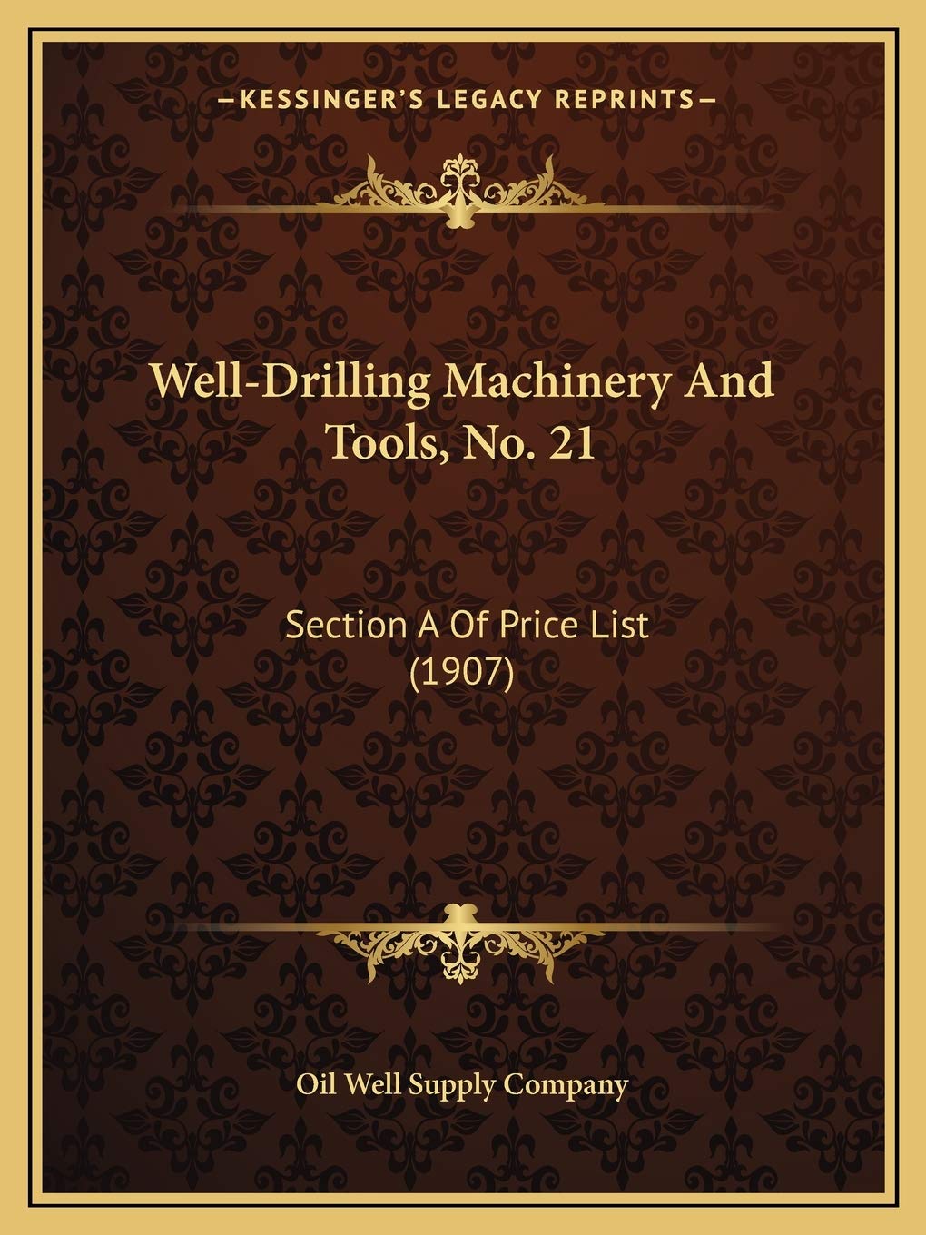 Well-Drilling Machinery And Tools, No. 21: Section A Of Price List (1907) Contemporary literature