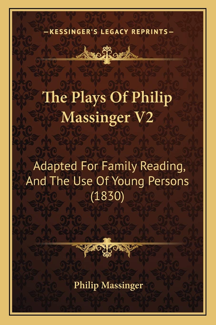 The Plays Of Philip Massinger V2: Adapted For Family Reading, And The Use Of Young Persons (1830) Drama