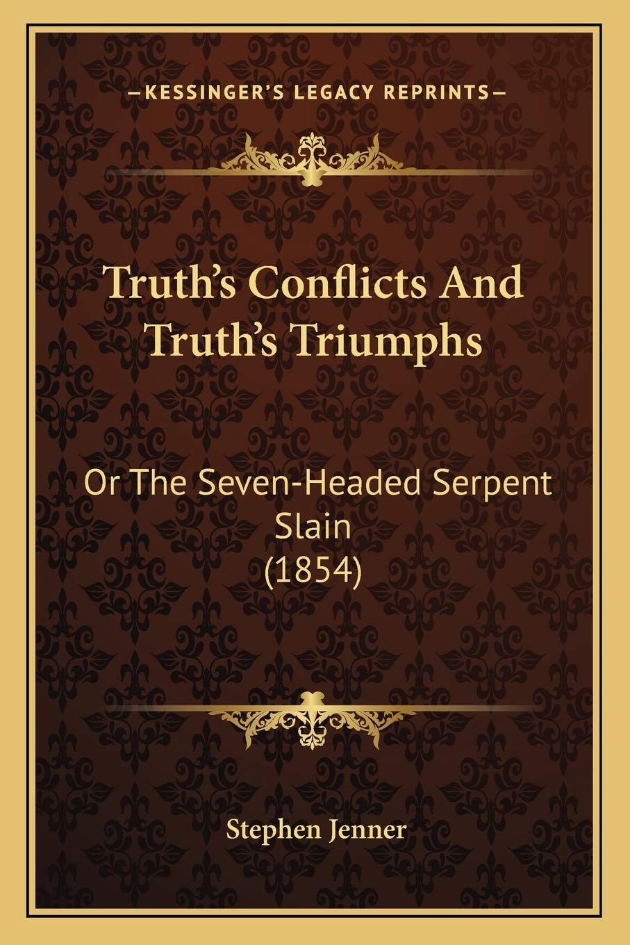 Truth's Conflicts And Truth's Triumphs: Or The Seven-Headed Serpent Slain (1854) Philosophy