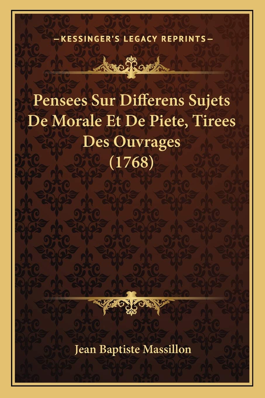 Pensees Sur Differens Sujets De Morale Et De Piete, Tirees Des Ouvrages (1768) Philosophy