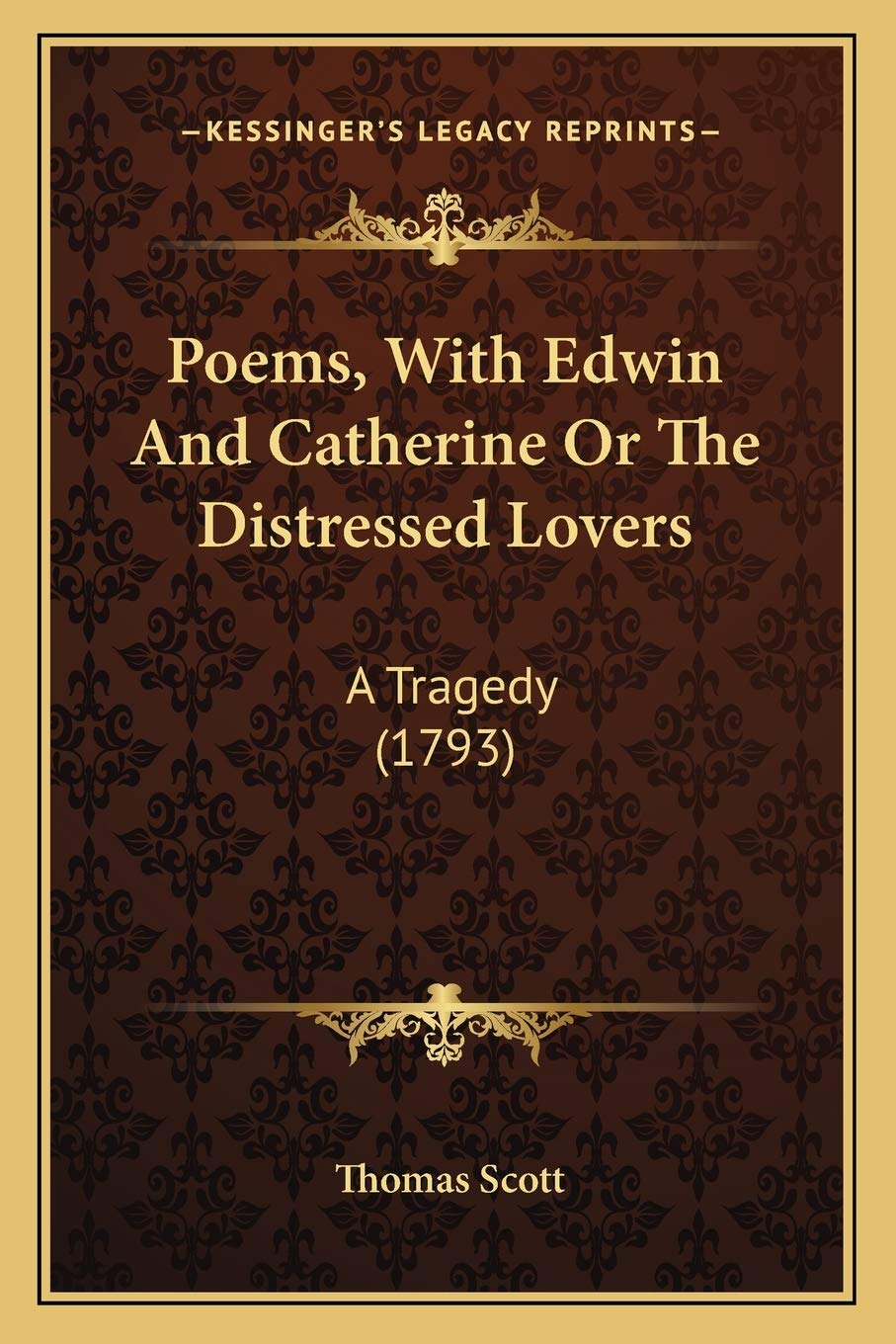 Poems, With Edwin And Catherine Or The Distressed Lovers: A Tragedy (1793) Drama