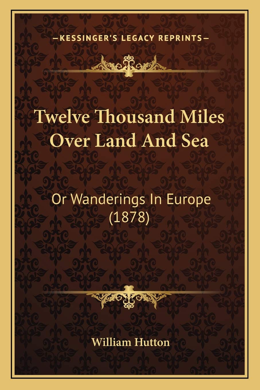 Twelve Thousand Miles Over Land And Sea: Or Wanderings In Europe (1878) Contemporary literature