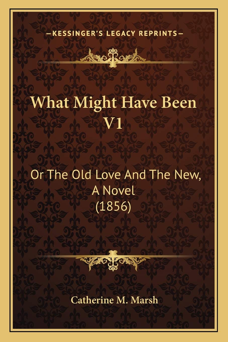What Might Have Been V1: Or The Old Love And The New, A Novel (1856) Contemporary literature